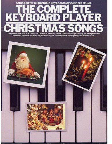 The Complete Keyboard Player: Christmas Songs. Sheet Music for Melody Line, Lyrics & Chords(with Chord Symbols)