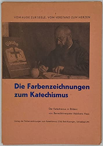 Die Farbenzeichnungen zum Katechismus. Der Katechismus in Bildern. Vom Auge zur Seele, vom Verstand zum Herzen. 74 Tafeln.