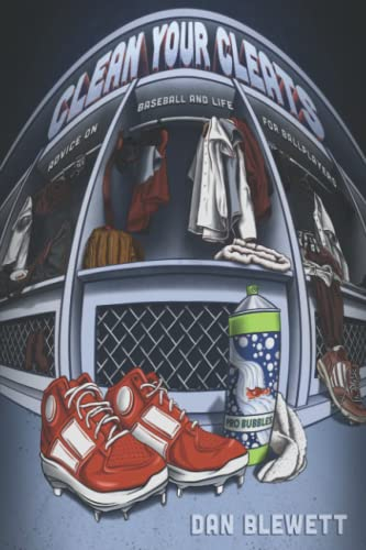 Clean Your Cleats: Advice on Baseball and Life For Ballplayers
