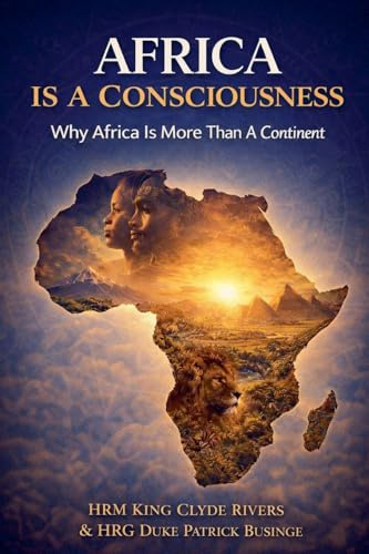 Africa Is Consciousness (The Africa We Honour, Band 3)