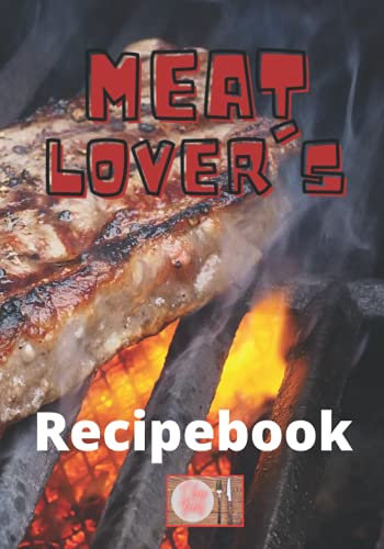 Meatlover's Recipebook Steak #4 with extra kitchen and BBQ tips: Blank Recipe Book DIY Notebook for 100 recipes to write in. 7x10 B5. Perfect for ... meat. (Recipebook 7x10 with tasty cover)