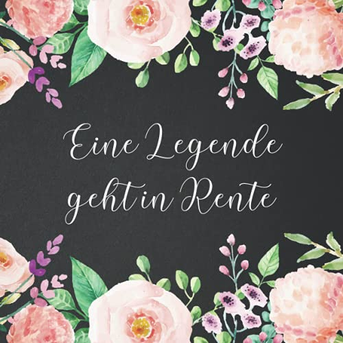 Eine Legende geht in Rente: Erinnerungsbuch zum Abschied Kollegin oder Kollegen. Geschenkidee Jobwechsel, Ruhestand, Rente, Pension. Abschiedsgeschenk. Gästebuch Für Glückwünsche Deutsch