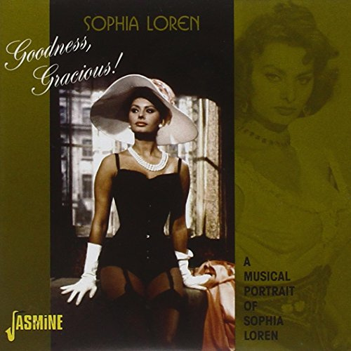 Goodness, Gracious! - A Musical Portrait Of Sophia Loren [ORIGINAL RECORDINGS REMASTERED]