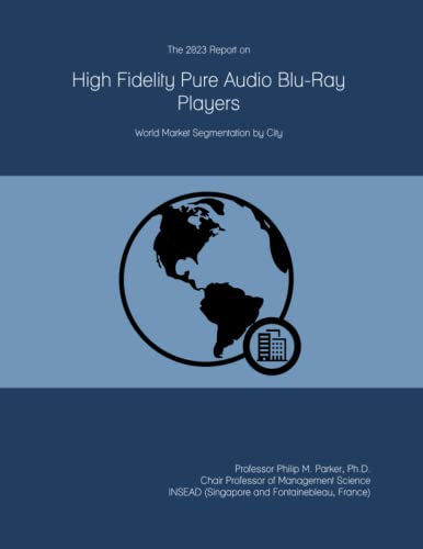 The 2023 Report on High Fidelity Pure Audio Blu-Ray Players: World Market Segmentation by City