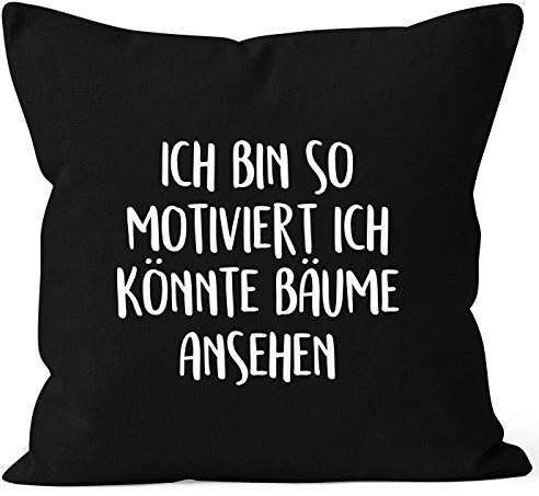 MoonWorks Kissenbezug Spruch lustig Ich Bin so motiviert ich könnte Bäume ansehen 40x40 Baumwolle Schwarz 40cm x 40cm