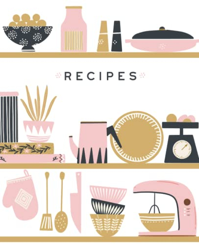 Recipe Book To Write In Your Own Recipes: Blank Recipe Book, Blank Cookbook, Cook Books To Write In, Recipe Notebook, Recipe Journal, Family Recipe Book, Empty Cookbook For Recipes, Diy Recipe Book