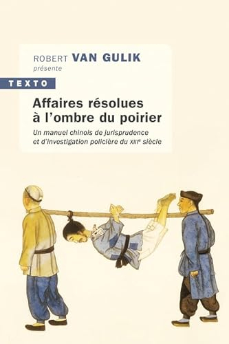 Affaires résolues à l'ombre du poirier: Un manuel chinois de jurisprudence et d'investigation policière du XIIIe siècle