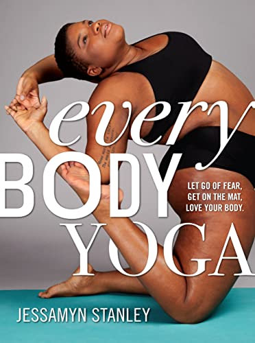 Every Body Yoga: Let Go of Fear, Get On the Mat, Love Your Body. (English Edition)