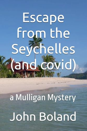 Escape from the Seychelles (and covid) (Mulligan Mysteries, Band 4)