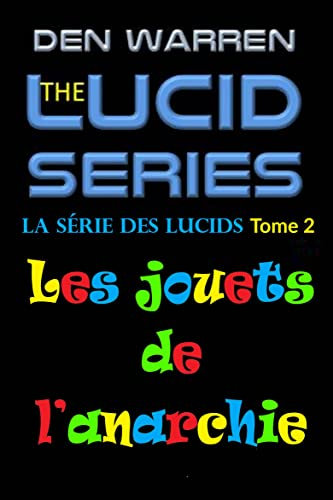 La série des Lucids, Tome 2, Les jouets de l’anarchie (French Edition)