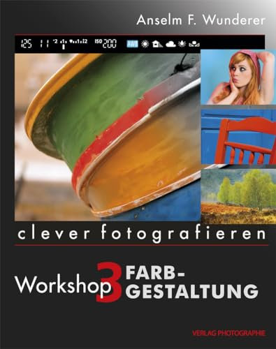 Farbgestaltung: clever fotografieren, Workshop 3