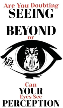 Seeing Beyond Your Perception: Unlocking the Mindset That Changes Everything