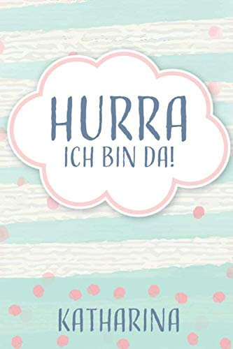 Hurra ich bin da! Katharina: Kinder Tagebuch | A5 | Mein erstes Jahr | Täglich Informationen eintragen | Tagebuch für Mütter | Baby Tagebuch