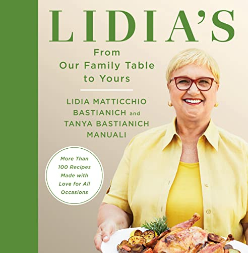 Lidia's From Our Family Table to Yours: More Than 100 Recipes Made with Love for All Occasions: A Cookbook (English Edition)