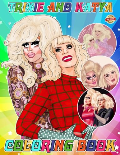 Trixie And Katya Coloring Book Drag Queen for Fan Teen Men Women: 50+ Great Coloring Pages For Kids, Teens, Adults. Beautiful And Exclusive ... Your Creativity And Create Your Masterpieces