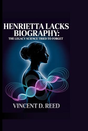 Henrietta Lacks Biography: The Legacy Science Tried To Forget