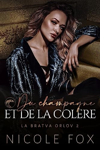 Du champagne et de la colère (la Bratva Orlov t. 2)