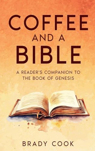 Coffee and a Bible: A Reader's Companion To the Book of Genesis (Blogging the Bible, Band 1)