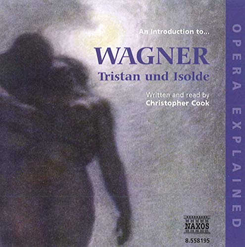 Opera Explained: Wagner - Tristan Und Isolde