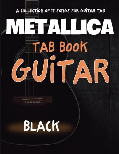 Metallica Tab Book Guitar: A Collection of 12 Songs for Guitar Tab