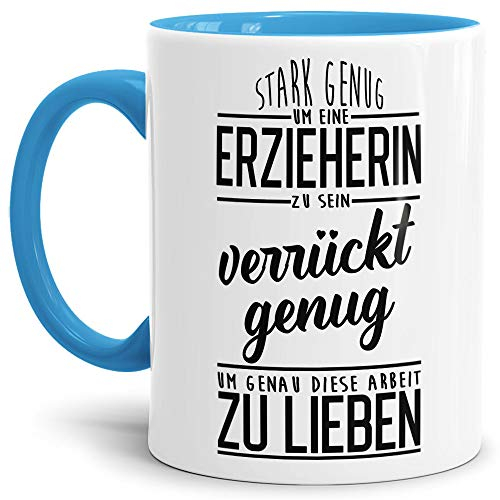 Tassendruck Erzieher-Tasse mit Spruch Stark genug um eine Erzieherin zu Sein - Kindergarten/Abschied/Geschenk-Idee/Dankeschön/Kita/Innen & Henkel Hellblau