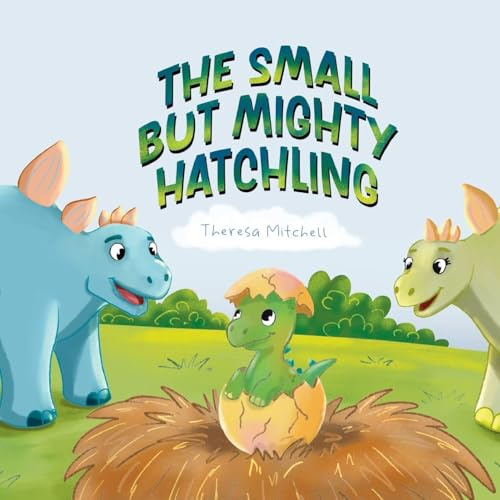 The Small but Mighty Hatchling