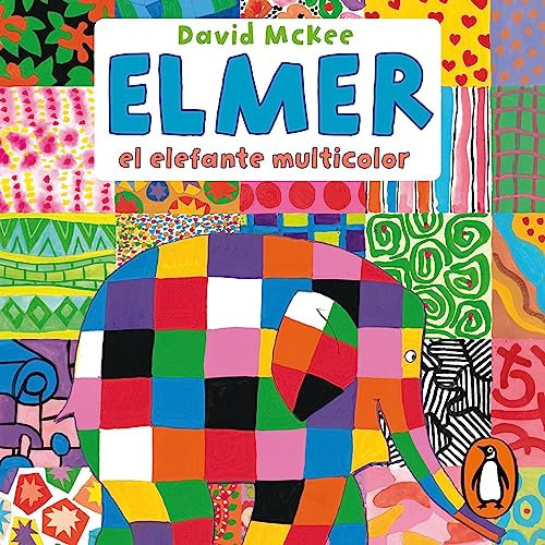 Elmer. Un cuento: Elmer, el elefante multicolor [Elmer, Elmer in the Snow, Elmer and the Stranger, Elmer on Stilts, Elmer Again, Elmer and the Big Bird]