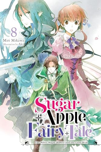 Sugar Apple Fairy Tale, Vol. 8 (light novel): The Silver Sugar Master and the Gray Wolf Volume 8 (Sugar Apple Fairy Tale (Light Novel))