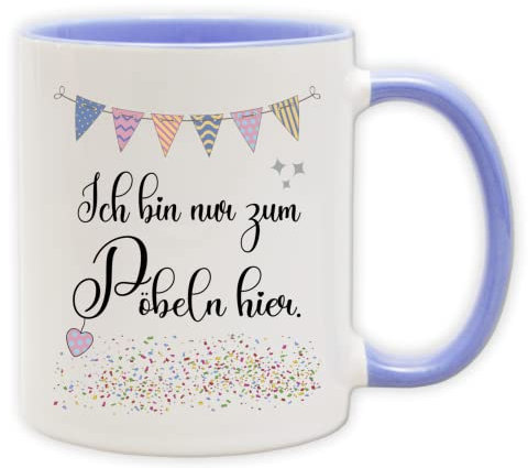 Tasse - Party Becher mit Spruch - lustige Statements als Geschenk (Henkel&Innen_Blau, Ich bin nur zum Pöbeln hier.)
