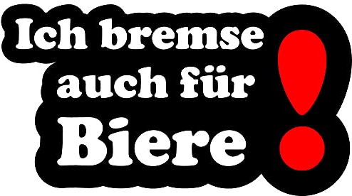 Ich Bremse auch für Biere! Fun Aufkleber Sticker Auto LKW Wohnmobil lustig Biertrinker Brauerei