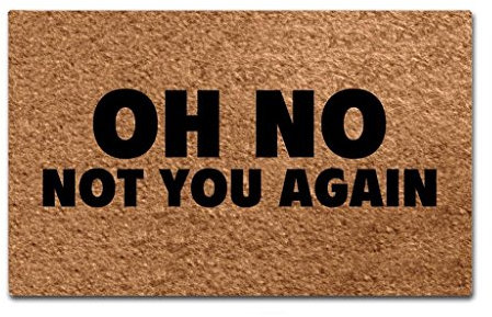 Shinewe Fußmatte für den Eingangsbereich, Aufschrift Oh No Not You Again, für Innen- und Außenbereich, 45 x 75 cm