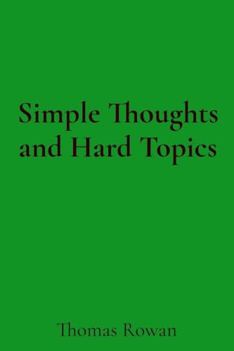 Simple Thoughts and Hard Topics