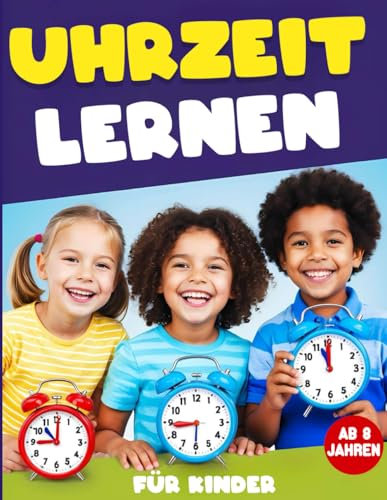 Uhrzeit lernen für Kinder ab 8 Jahren: Arbeitsheft zum Uhrenlesen Lernen und Üben, Schritt für Schritt die Uhr lernen (Rechnen lernen)