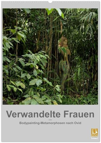 Verwandelte Frauen - Bodypainting-Metamorphosen nach Ovid (Wandkalender 2026 DIN A2 hoch), CALVENDO Monatskalender: Antike Sagen modern lebendig gemacht (CALVENDO Erotik)