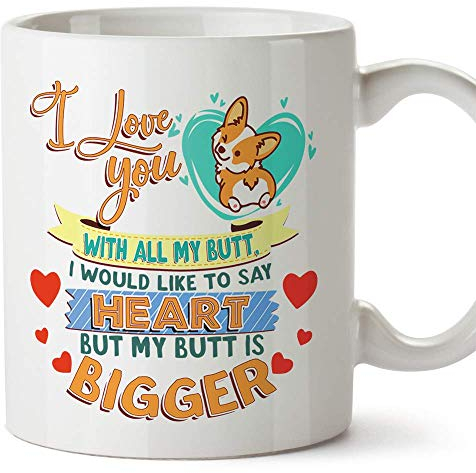 Mugffins Tazza Divertente (in Inglese)- I Love You with all My Butt, I Would Like to Say Heart But My Butt is Bigger.