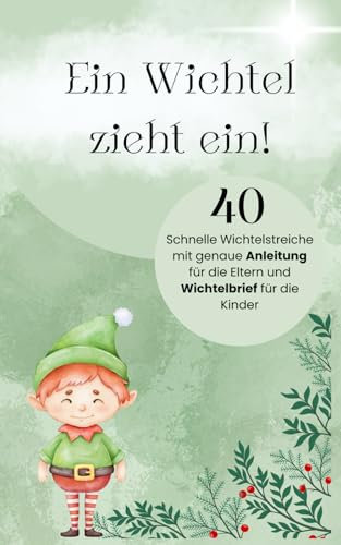 Ein Wichtel zieht ein!: 40 Wichtelstreiche