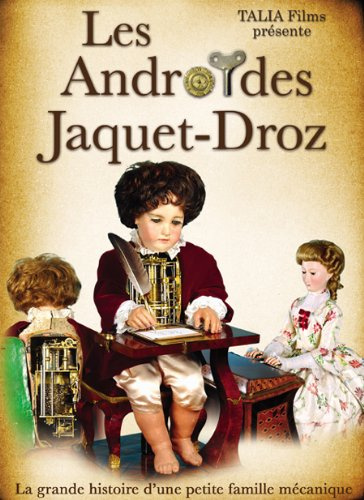 Talia films EIN Dokumentarfilm über Automaten : DVD Die Jaquet-Droz Androiden - DVD Pal Videozone 2 (Europa) - französische und englische Version - 90 Minuten