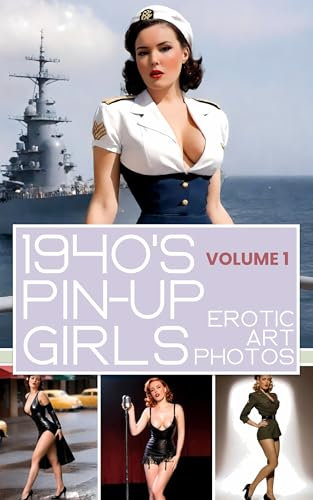 1940's Pin-Up Girls - Vol. 1: Erotic Nude Art Photos (Pin-Up Models Book 2) (English Edition)