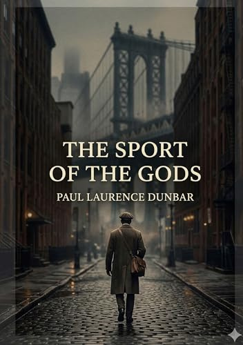 The Sport of the Gods: by Paul Laurence Dunbar