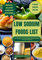 LOW SODIUM FOODS LIST: A Ultimate Guide to Nourishing Your Body with Flavorful, Heart-Healthy, and Low Salt Recipes and Tips to a Balanced, Salt-Conscious Lifestyle (HEALTHY FOOD LISTS)