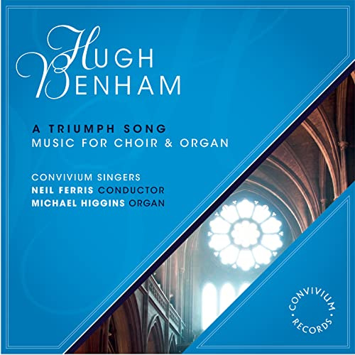Hugh Benham: A Triumph Song [Convivium Singers; Michael Higgins; Neil Ferris] [Convivium Records: CR011]