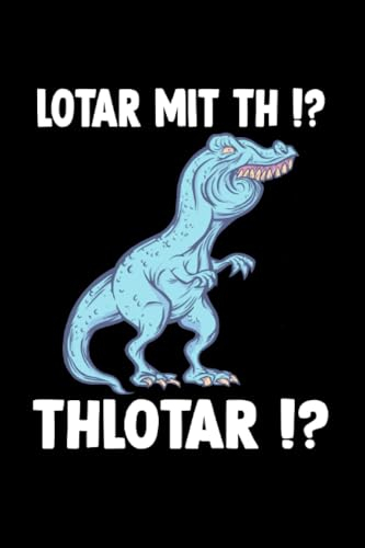 Ewiger Kalender Namenskalender für Lothar nicht Lotar T-Rex Meme: Kalender und Tagebuch für Meme Fans sowie Organizer und Zeitplaner