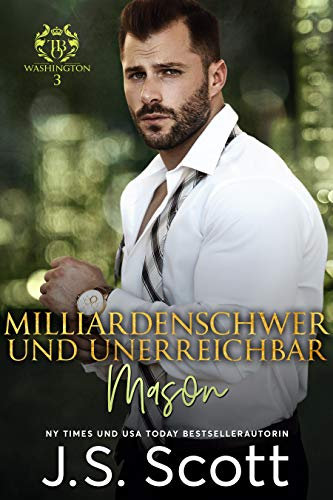 Milliardenschwer und unerreichbar ~ Mason: Ein Milliardär voller Leidenschaft, Buch 14