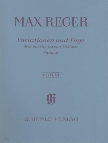 Variationen und Fuge über ein Thema von Joh. Seb. Bach op. 81: Besetzung: Klavier zu zwei Händen (G. Henle Urtext-Ausgabe)
