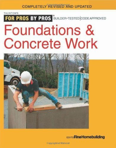 Foundations and Concrete Work: Revised and Updated (For Pros By Pros) by Editors of Fine Homebuilding (2012) Paperback