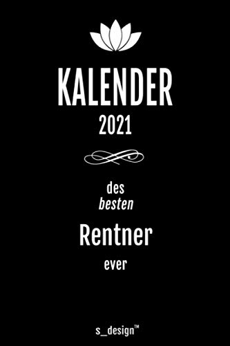Kalender 2021 für Rentner / Pensionär / Pensionäre im Ruhestand: Wochenplaner / Tagebuch / Journal für das ganze Jahr: Platz für Notizen, Planung / Planungen / Planer, Erinnerungen & Sprüche