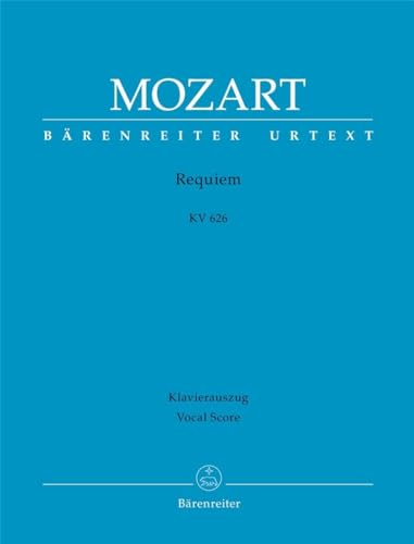Requiem KV 626. Das von Franz Xaver Süßmayr vervollständigte Requiem in der traditionellen Gestalt. Klavierauszug vokal, BÄRENREITER URTEXT: Urtext ... von Joseph Eybler und Franz Xaver Süßmayr