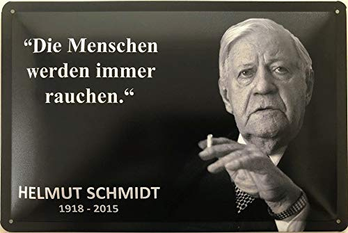 Blechschild 30 x 20 cm Helmut Schmidt Spruch: Die Menschen werden immer rauchen - Deko7