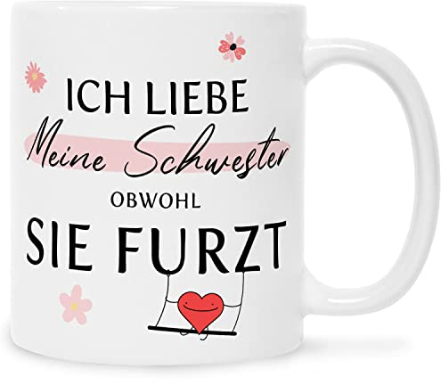 GRAVURZEILE Bedruckte Keramiktasse - Ich liebe meine Schwester obwohl sie furzt - Witzige Geschenke für Schwester zum Geburtstag oder Weihnachten - Weiß, 330 ml