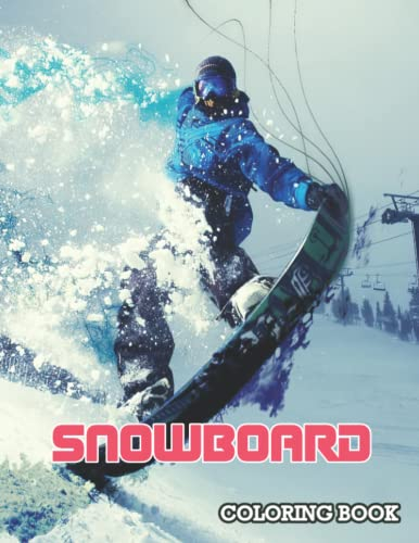 Snowboard Coloring Book: Collection Of Painting Pages For Teens And Adults, Including Cool Illustrations